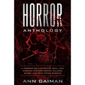 Horror Anthology: a Horror Collection of Real life: Murder mystery, Serial killers, ghost and True crime stories