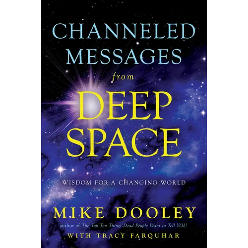 Channeled Messages from Deep Space: Wisdom for a Changing World