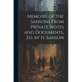 Memoirs of the Sansons From Private Notes and Documents, Ed. by H. Sanson