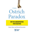 The Ostrich Paradox: Why We Underprepare for Disasters