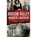 Hudson Valley Murder & Mayhem