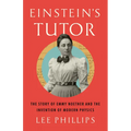 Einstein's Tutor: The Story of Emmy Noether and the Invention of Modern Physics