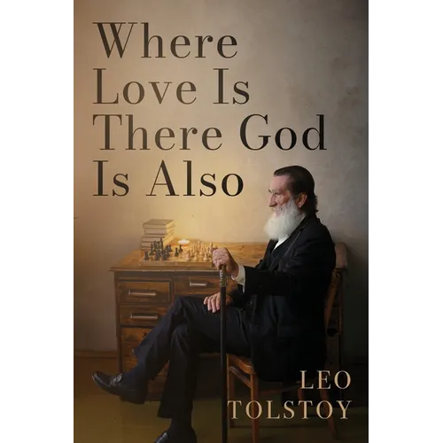 Where Love Is There God Is Also: A Pocket Edition of Leo Tolstoy's Timeless Tale