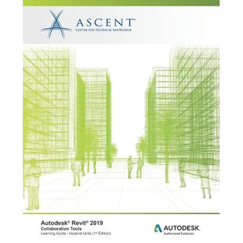 Autodesk Revit 2019: Collaboration Tools (Imperial Units): Autodesk Authorized Publisher
