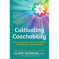 Cultivating Coachability: How to leverage coaching readiness so thinkers can optimise value