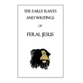 The Early Rants and Writings of Feral Jesus