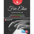 Fur Elise - Beethoven - 4 Versions - From a Beginner to an Advanced Pianist!: Teach Yourself How to Play. Popular, Classical, Easy - Intermediate Song