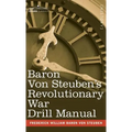 Baron Von Steuben's Revolutionary War Drill Manual