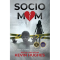 Sociomom: My story of Terror, Truth, and Triumph