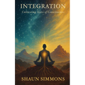 Integration- Cultivating States of Consciousness