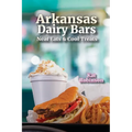 Arkansas Dairy Bars: Neat Eats and Cool Treats