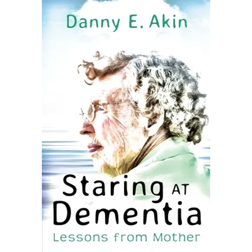 Staring at Dementia: Lessons from Mother