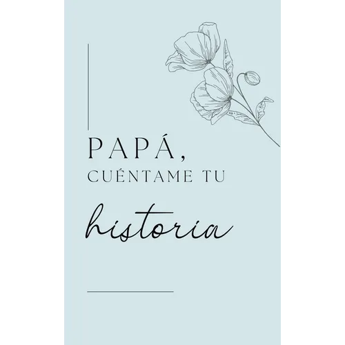 Papá, quiero escuchar tu historia