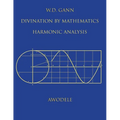 W.D. Gann: Divination By Mathematics: Harmonic Analysis