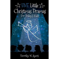 Five Little Christmas Dramas for Today's Kids