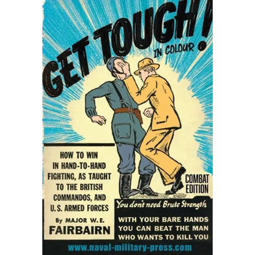 GET TOUGH! IN COLOUR. How To Win In Hand-To-Hand Fighting - Combat Edition