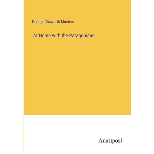 At Home with the Patagonians