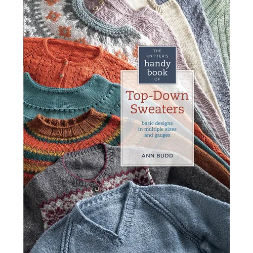 The Knitter's Handy Book of Top-Down Sweaters: Basic Designs in Multiple Sizes and Gauges