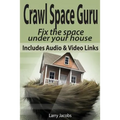 Crawl Space Guru: Fix the space under your house