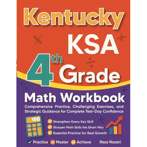 Kentucky KSA Grade 4 Math Workbook: Comprehensive Practice, Challenging Exercises, and Strategic Guidance for Complete Test-Day Confidence