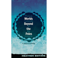 Worlds Beyond the Poles (Heathen Edition): Physical Continuity of the Universe
