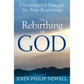 The Rebirthing of God: Christianity's Struggle for New Beginnings