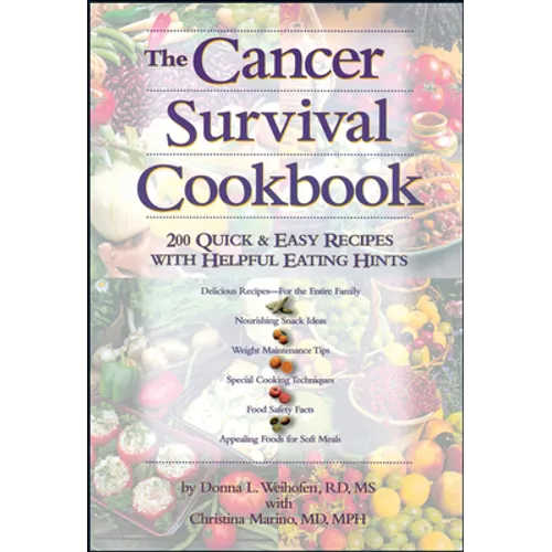 The Cancer Survival Cookbook: 200 Quick and Easy Recipes with Helpful Eating Hints