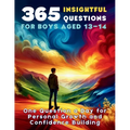 365 Insightful Questions for Boys Aged 13-14: One Question a Day for Personal Growth and Confidence Building