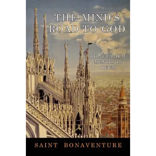 The Mind's Road to God: Itinerarium Mentis in Deum