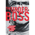 The Underboss: The Rise and Fall of a Mafia Family
