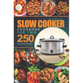 Slow Cooker Cookbook for Two: 250 Everyday Recipes.: Slow Cooker Recipe Book for Beginners and Pros