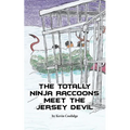 The Totally Ninja Raccoons Meet the Jersey Devil