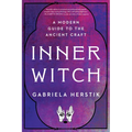 Inner Witch: A Modern Guide to the Ancient Craft