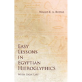 Easy Lessons in Egyptian Hieroglyphics with Sign List