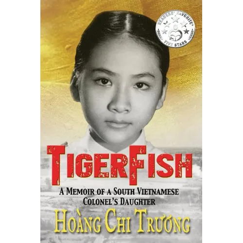 Tigerfish: A Memoir of a South Vietnamese Colonel's Daughter and Her Coming of Age in America