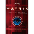 The Matrix and Philosophy: Welcome to the Desert of the Real
