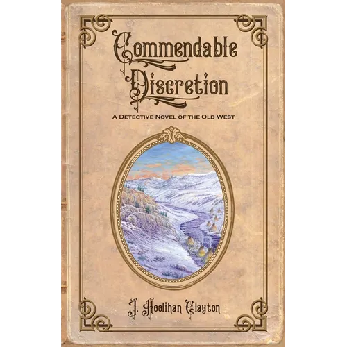 Commendable Discretion: A Detective Novel of the Old West