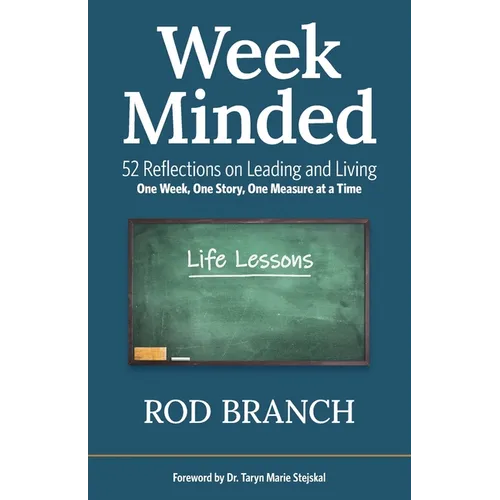 Week Minded: 52 Reflections on Leading and Living One Week, One Story, One Measure at a Time