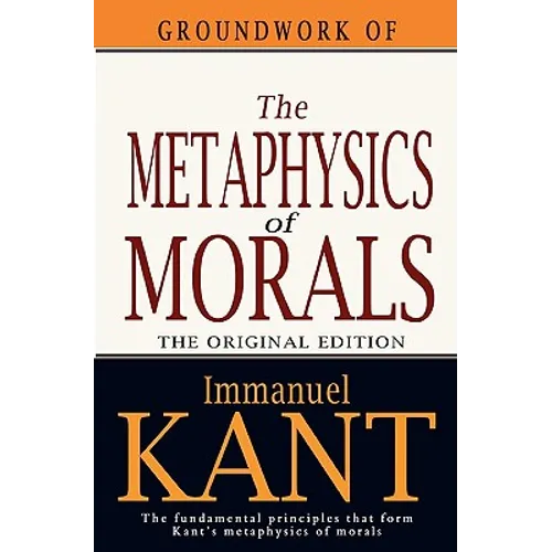 Groundwork of the Metaphysics of Morals
