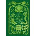 Celtic Magic: A Practitioner's Guide