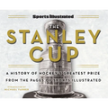 Sports Illustrated the Stanley Cup: A History of Hockey's Greatest Prize from the Pages of Sports Illustrated