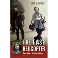The Last Helicopter: Two Lives in Indochina