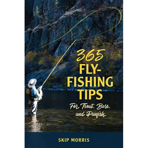 365 Fly-Fishing Tips for Trout, Bass, and Panfish
