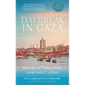 Daybreak in Gaza: Stories of Palestinian Lives and Culture