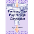Funneling Your Way Through Composition