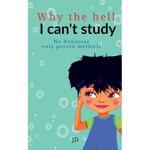 Why the hell I can't study: No nonsense, only proven methods