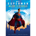 Superman: Welcome to Metropolis: An Official Novel Inspired by the Film!