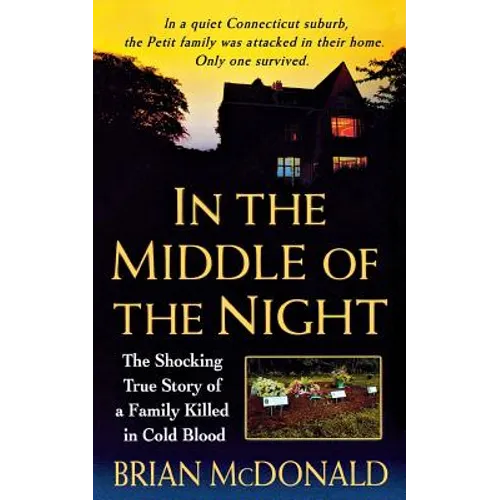 In the Middle of the Night: The Shocking True Story of a Family Killed in Cold Blood