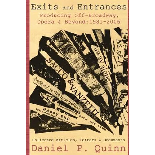 Exits and Entrances: Producing Off-Broadway, Opera and Beyond: 1981-2006