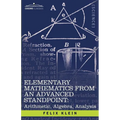 Elementary Mathematics from an Advanced Standpoint: Arithmetic, Algebra, Analysis